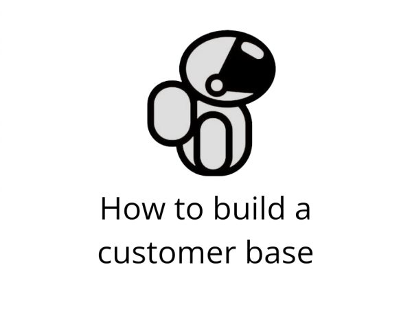 How to build a customer base