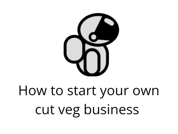 How to start your own cut veg business