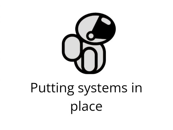 How to put systems in place